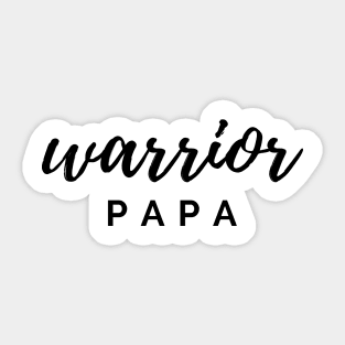 Warrior papa Quote Gift For Dad Sticker